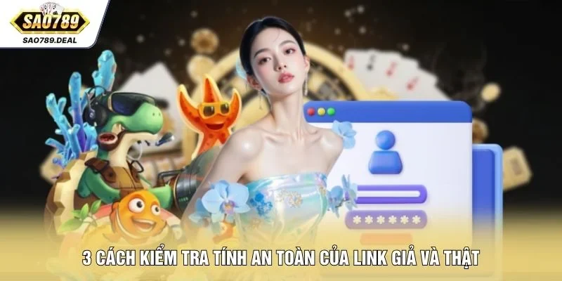 3 cách kiểm tra tính an toàn của link giả và thật