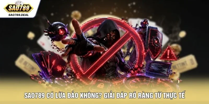 SAO789 có lừa đảo không
