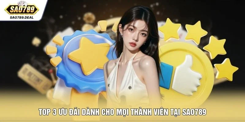 Đánh Giá SAO789 Chi Tiết Qua Trải Nghiệm Thực Tế 2026 3 Top 3 ưu đãi dành cho mọi thành viên tại SAO789